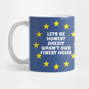 Lets Be Honest Brexit Wasn't Our Finest Hour Mug